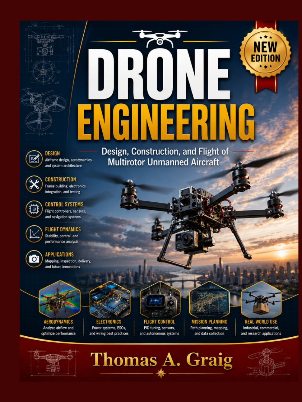 Drone Engineering: Design, Construction, and Flight of Multirotor Unmanned Aircraft