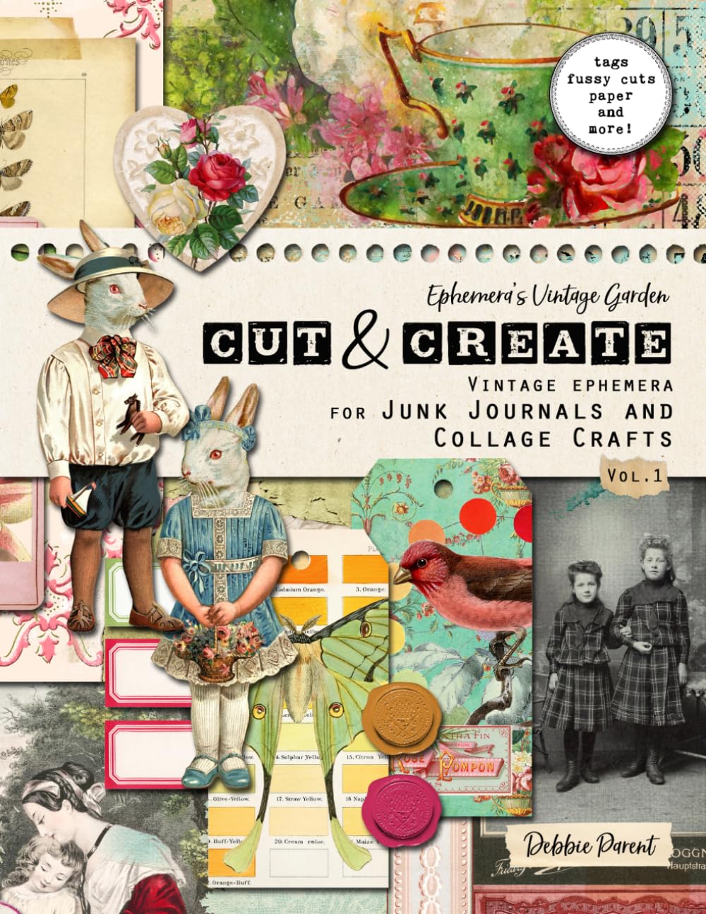 Cut & Create Vol. 1 - Vintage Ephemera For Junk Journals & Collage: Colourful Fussy Cuts and Papers, Whimsical Birds, Blooms and More for Scrapbooking, Paper Crafts