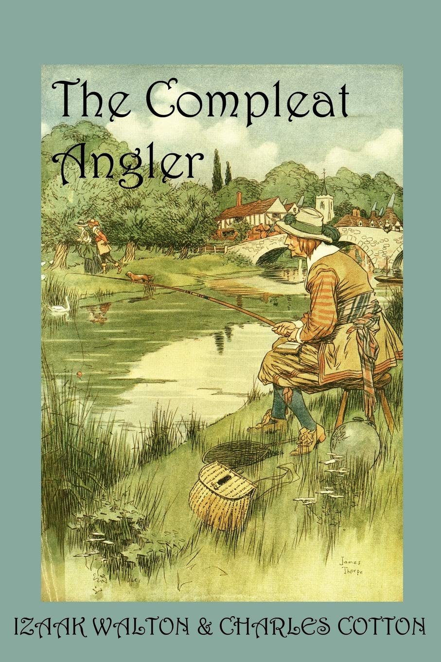 The Compleat Angler: Or, the Contemplative Man's Recreation