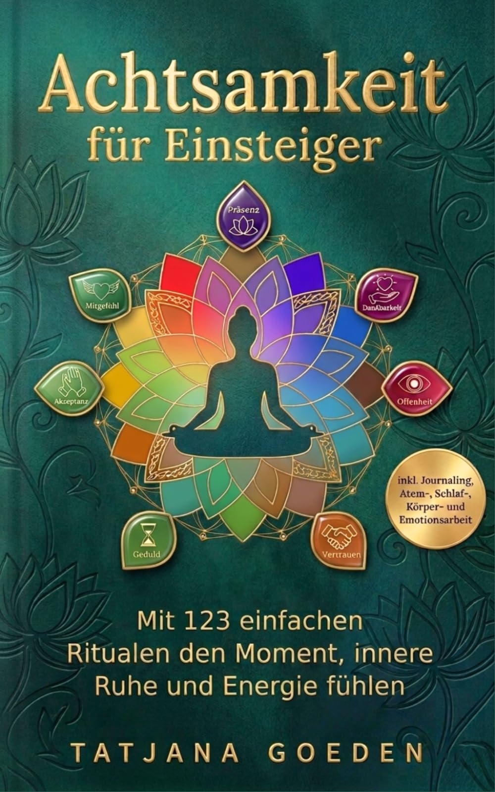 Achtsamkeit für Einsteiger: Mit 123 einfachen Ritualen den Moment, innere Ruhe und Energie fühlen | inkl. Journaling, Atem-, Schlaf-, Körper- und Emotionsarbeit (Innere Ruhe für Einsteiger)