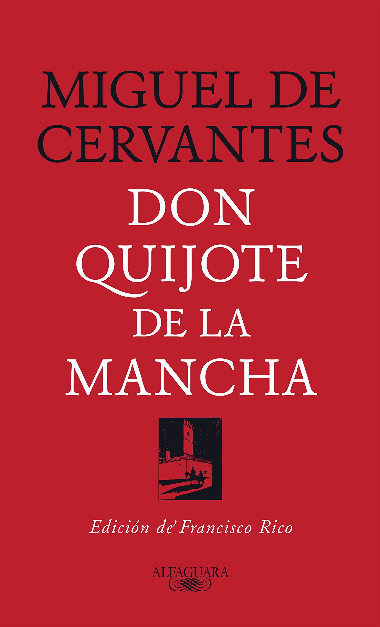 Don Quijote de la Mancha: Edición de Francisco Rico (Spanish Edition)