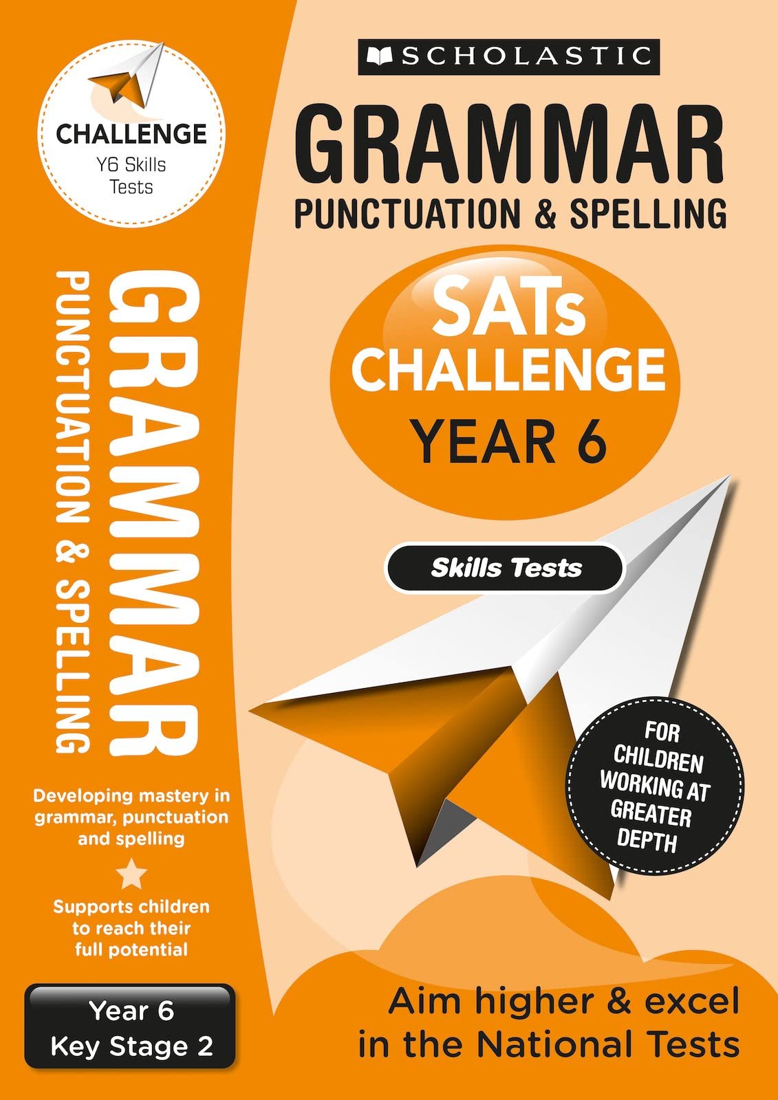 Grammar, Punctuation and Spelling practice skills tests for Ages 10-11 (Year 6). For children working at greater depth. (National Curriculum SATs Booster Programme)