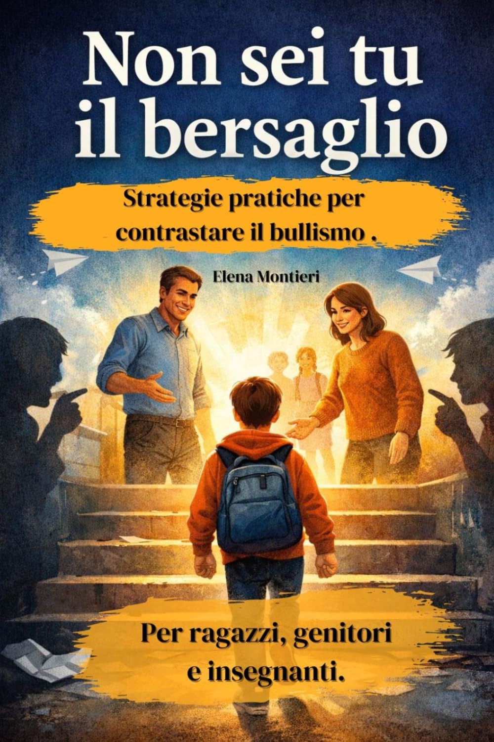 Non sei tu il bersaglio: Strategie pratiche per contrastare il bullismo. Per ragazzi, genitori e insegnanti (Strumenti per Crescere con Rispetto)