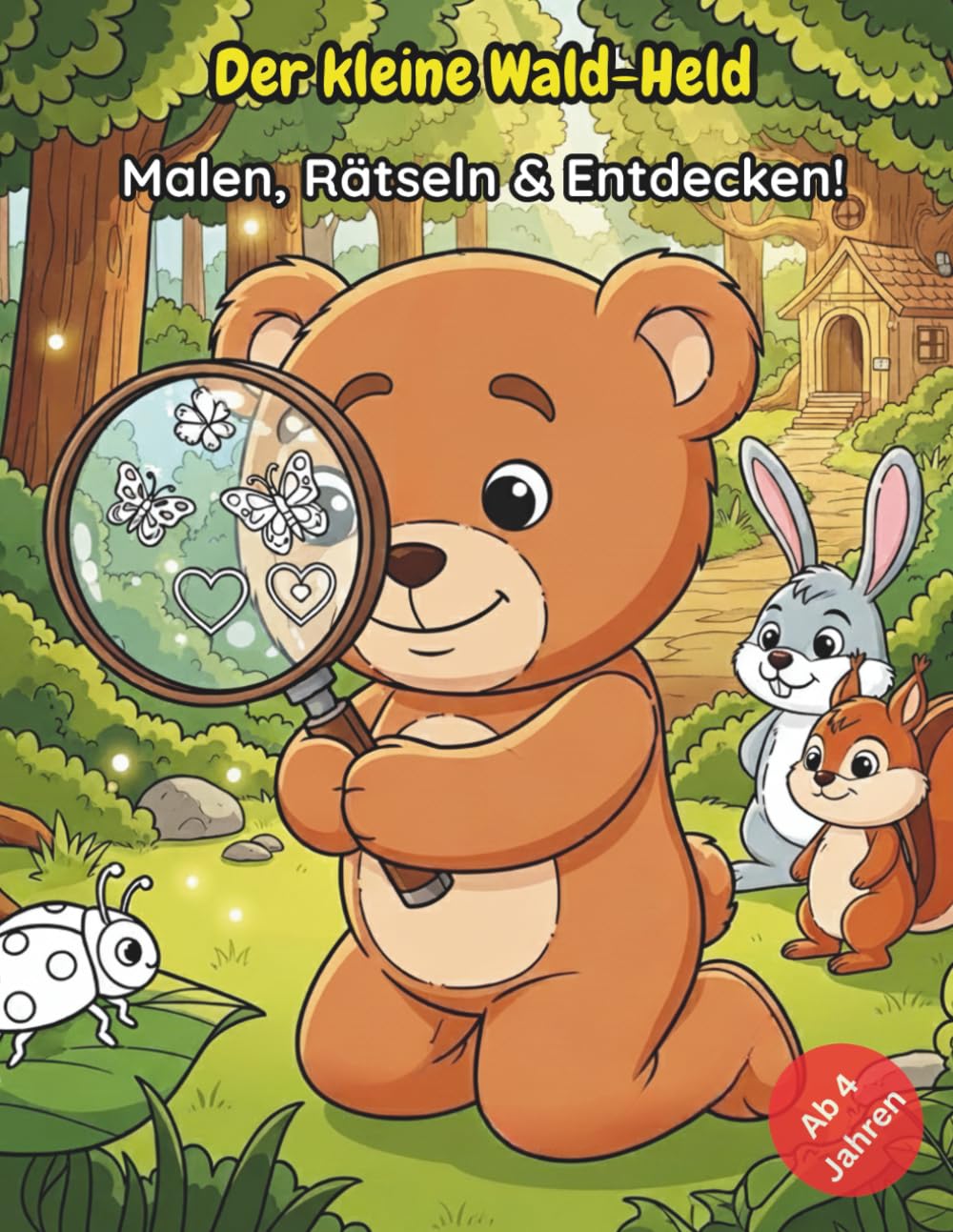 Der kleine Wald-Held: Malen, Rätseln & Entdecken! Ein pädagogisches Mitmachbuch für Kinder ab 4 Jahren