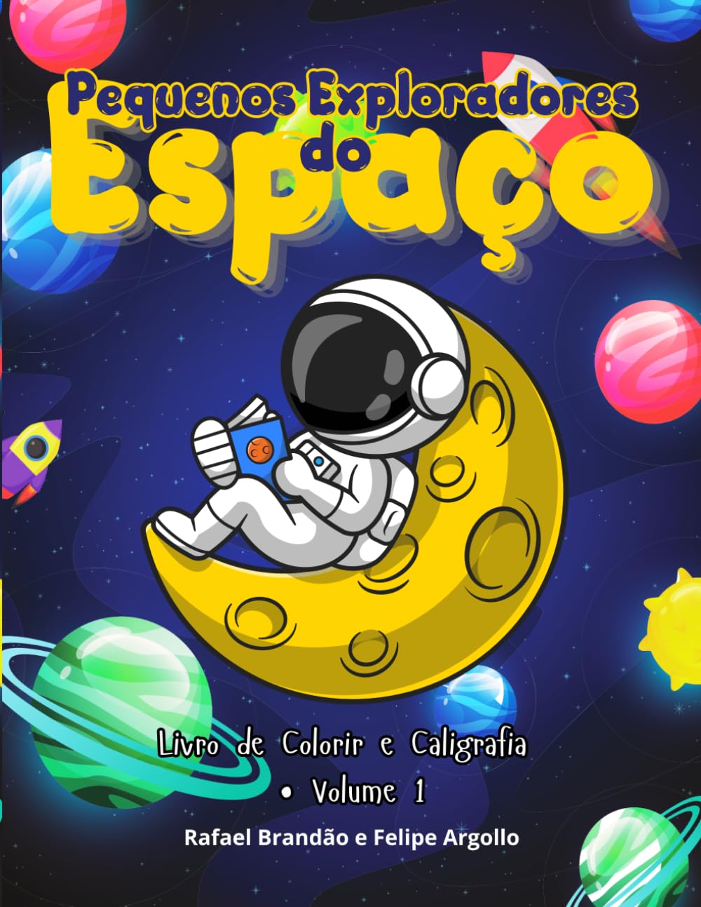 Pequenos Exploradores do Espaço: Livro de Colorir e Caligrafia • Volume 1