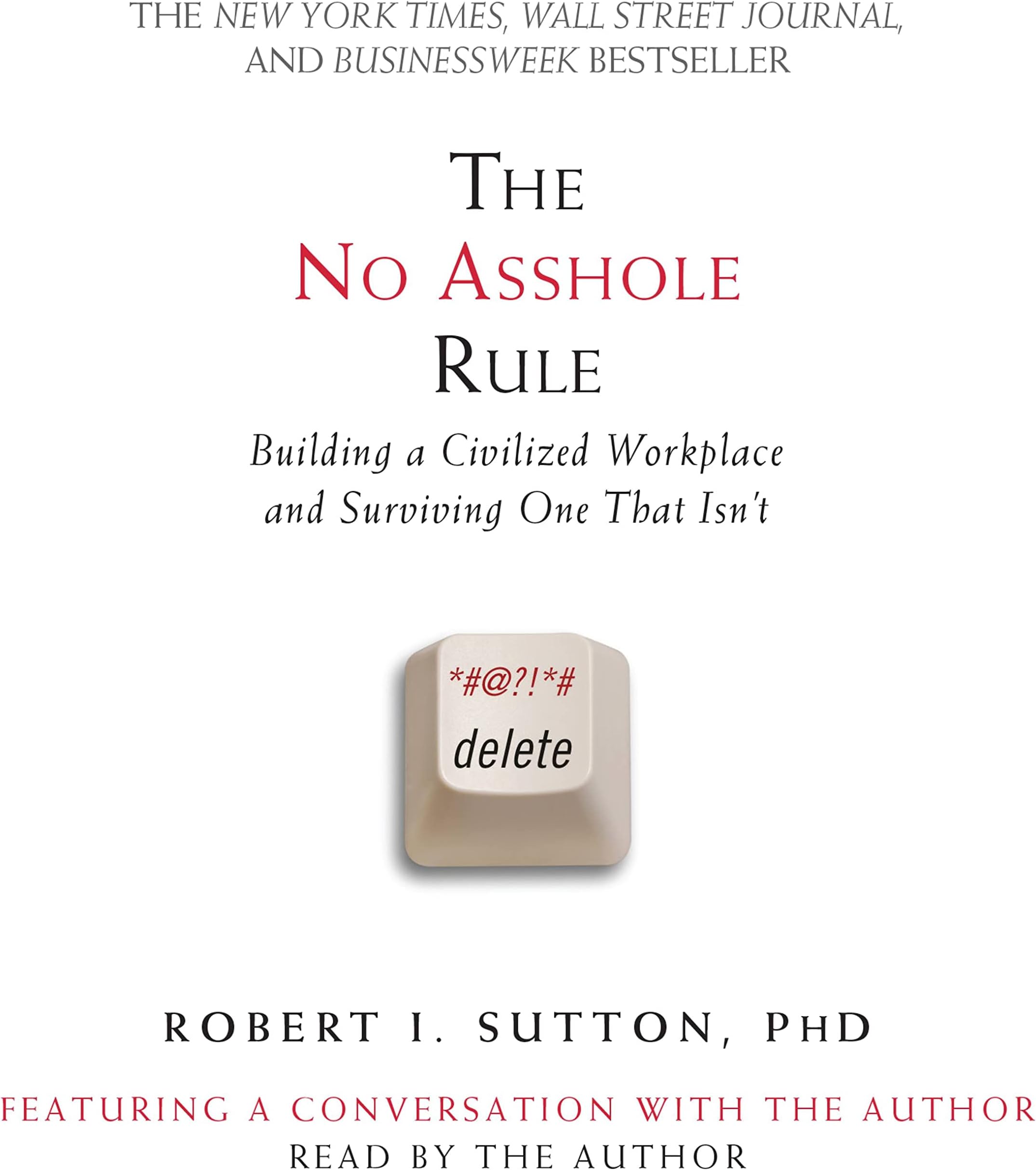 The No Asshole Rule: Building a Civilized Workplace and Surviving One That Isn't Audio CD – Abridged, September 1, 2010