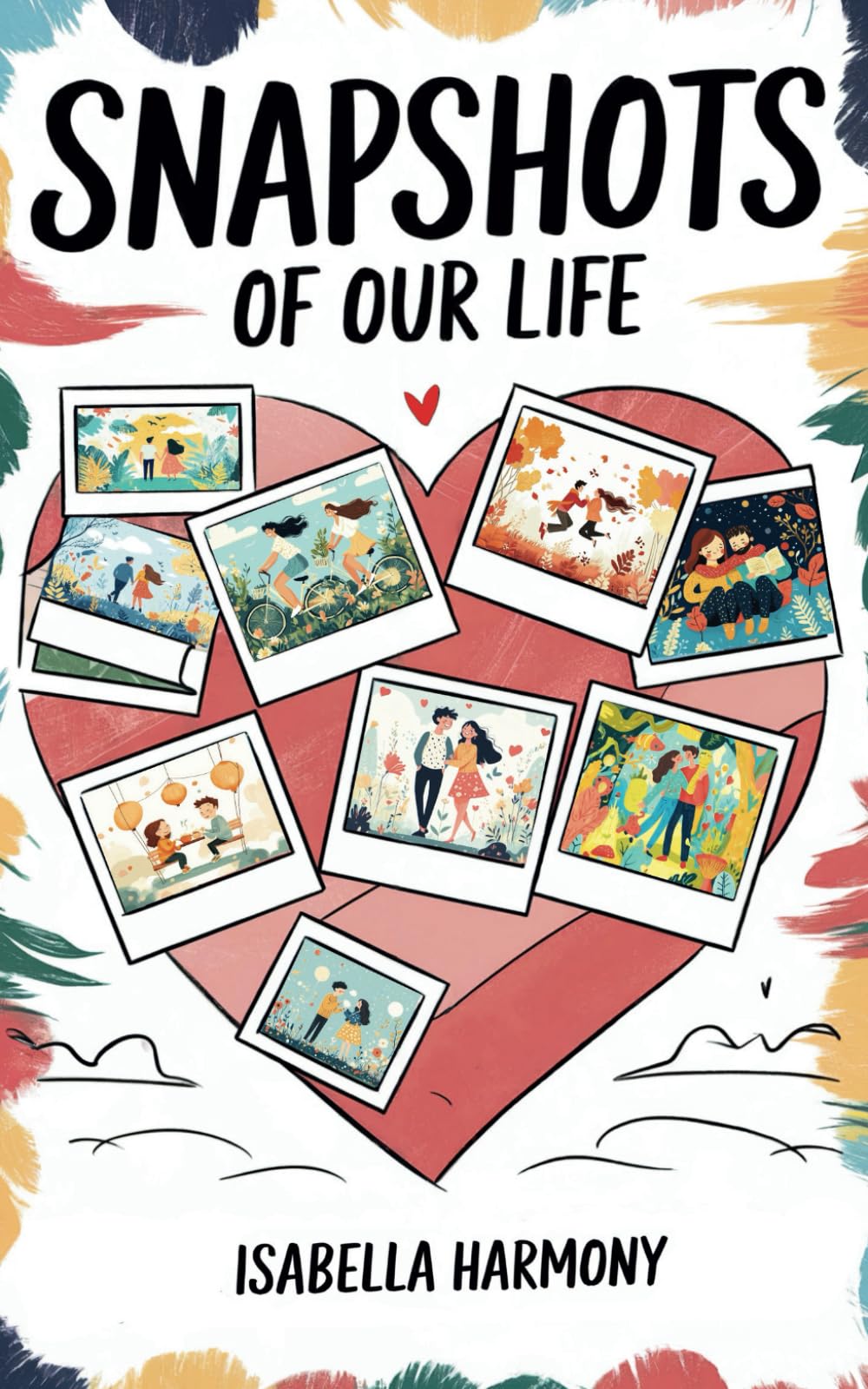 Snapshots of our Life: Igniting Romance and Creativity: A Year of Seasonal Date Ideas, Love Challenges, and Romantic Keepsakes for Couples – An ... and Love Adventure Guide for Endless Memories