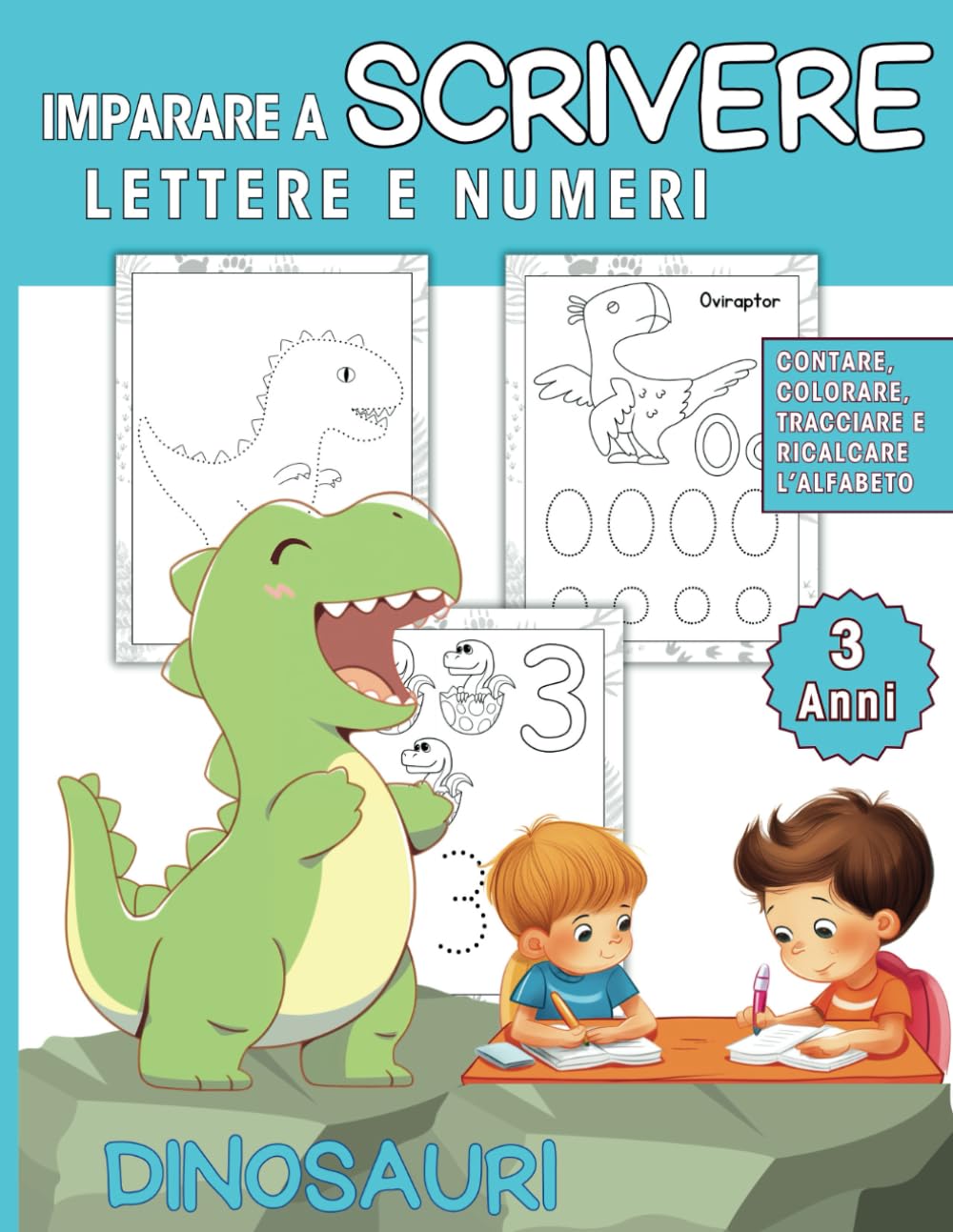 Imparare a Scrivere Lettere e Numeri 3 anni, Dinosauri: Contare, Colorare, Tracciare e Ricalcare l’alfabeto (A Passi Sicuri verso la Scuola)