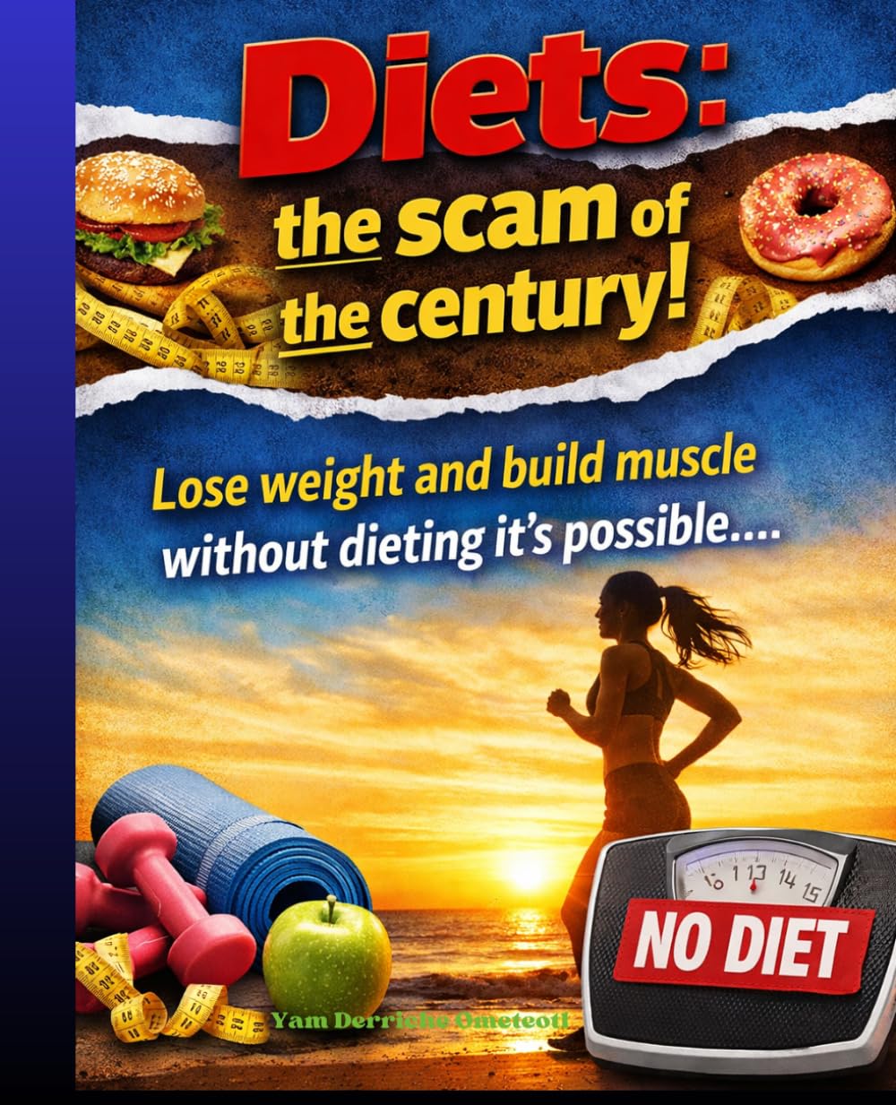 Diets, the scams of the century!: lose weight, exercise without diet is possible - Goodbye restrictive and stressful diets!