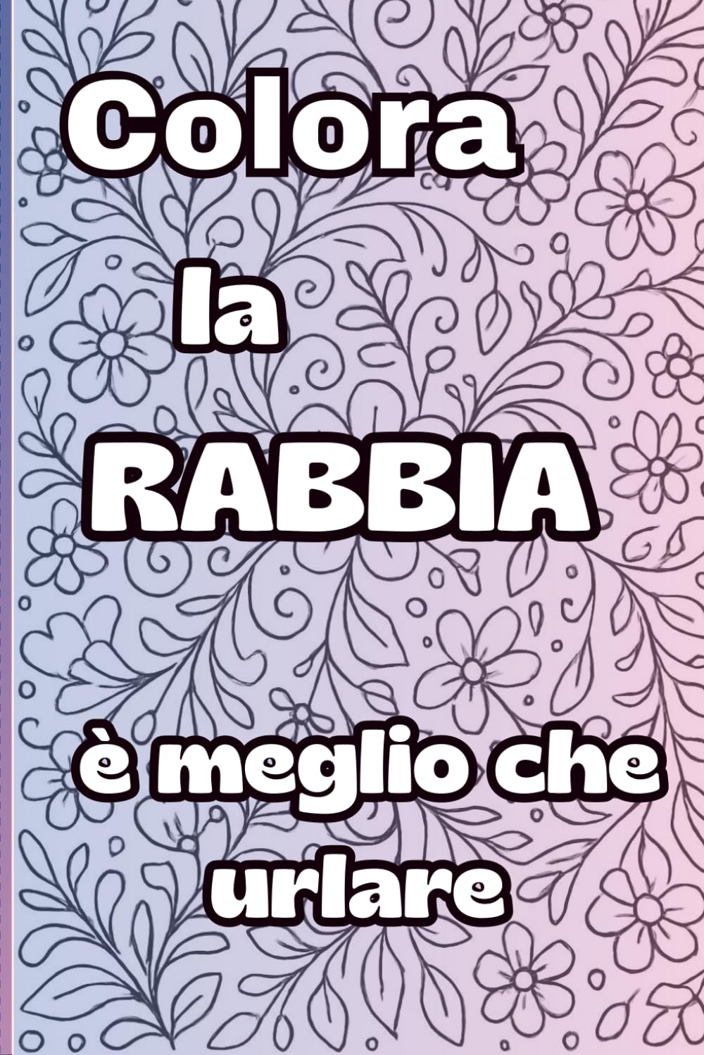 Colora la rabbia: è meglio che urlare