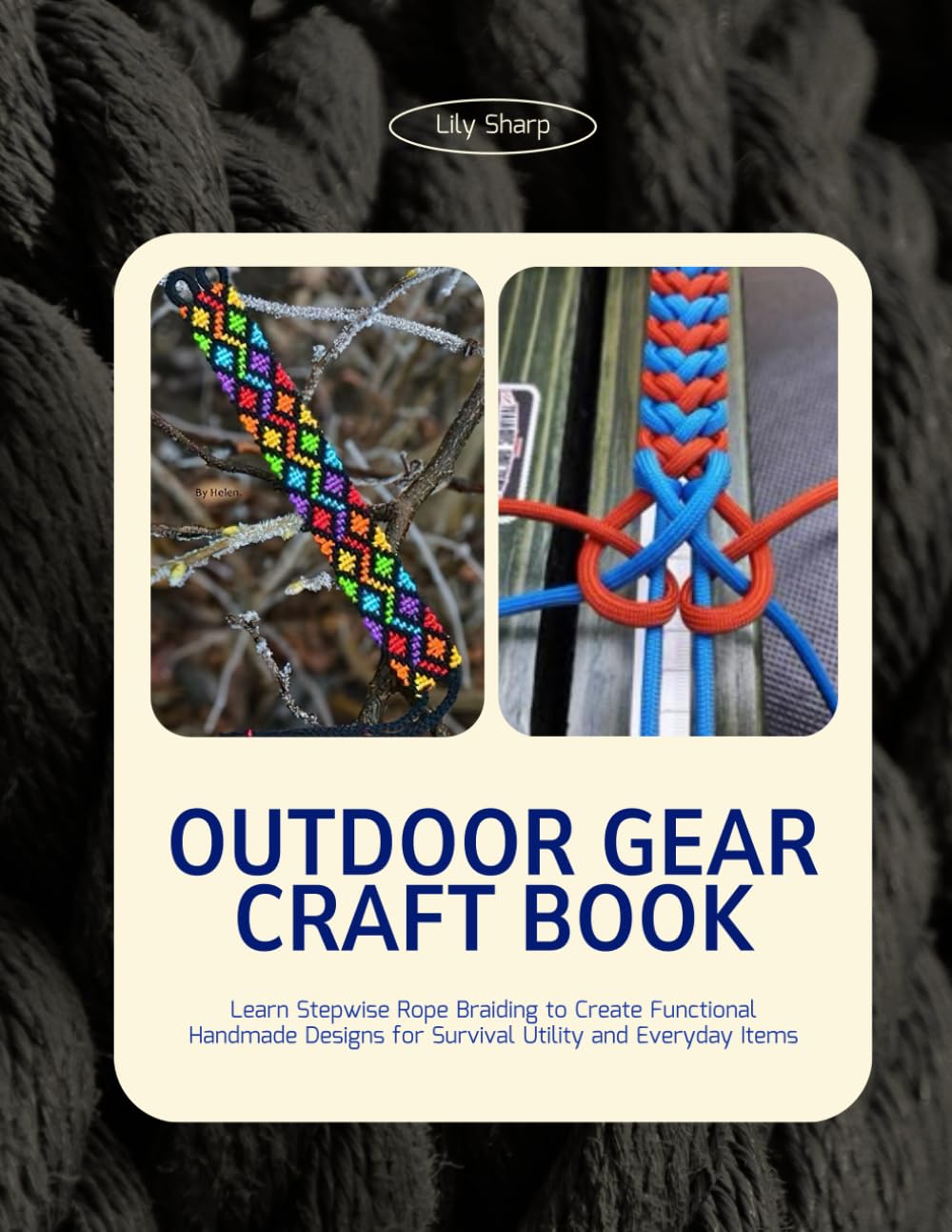 Outdoor Gear Craft Book: Learn Stepwise Rope Braiding to Create Functional Handmade Designs for Survival Utility and Everyday Items