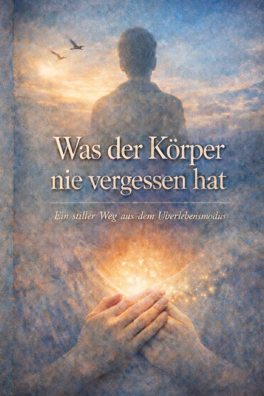 Was der Körper nie vergessen hat: Ein stiller Weg aus dem Überlebensmodus