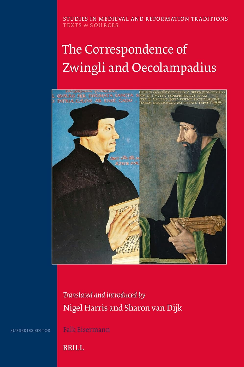 The Correspondence of Zwingli and Oecolampadius: Translated and introduced by Nigel Harris and Sharon van Dijk (Studies in Medieval and Reformation Traditions, 248)      Hardcover – February 20, 2025