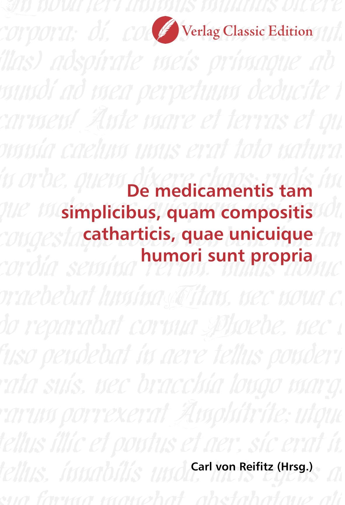 De medicamentis tam simplicibus, quam compositis catharticis, quae unicuique humori sunt propria