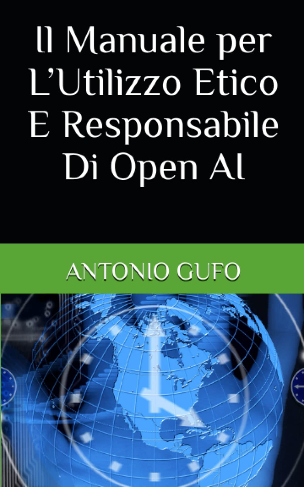 Il Manuale per L'Utilizzo Etico E Responsabile Di Open AI