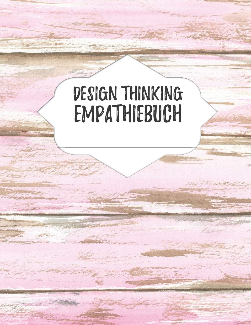 Design Thinking Empathiebuch: großes Notizbuch für Interviews im Design Thinking Prozess | für den iterativen und agilen Prozess in der ... Format ca. A4 | 100 Seiten (German Edition)
