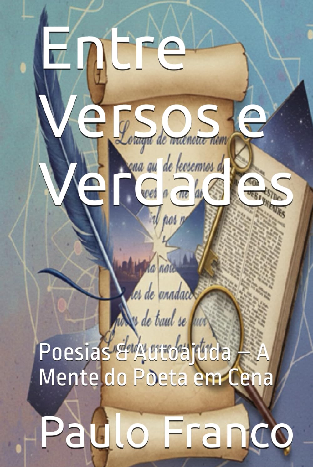 Entre Versos e Verdades: Poesias & Autoajuda – A Mente do Poeta em Cena