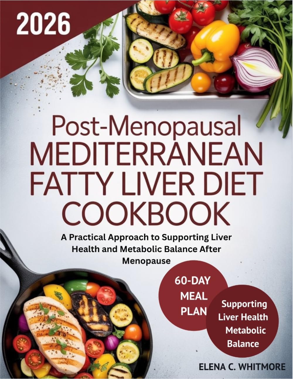 Post-Menopausal Mediterranean Fatty Liver Diet Cookbook: A Practical Approach to Supporting Liver Health and Metabolic Balance After Menopause