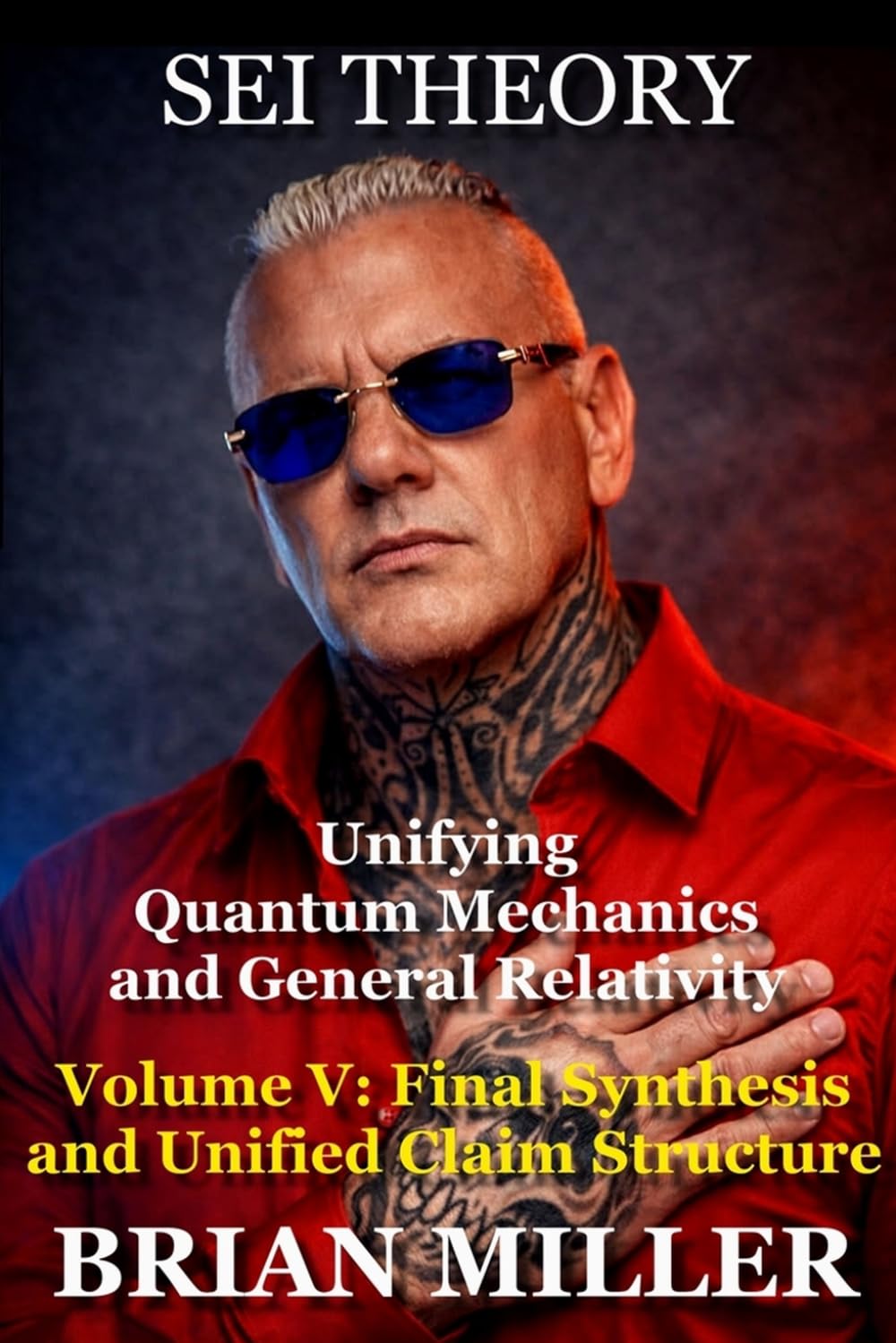 SEI THEORY: Unifying Quantum Mechanics and General Relativity:: Volume V: Final Synthesis and Unified Claim Structure