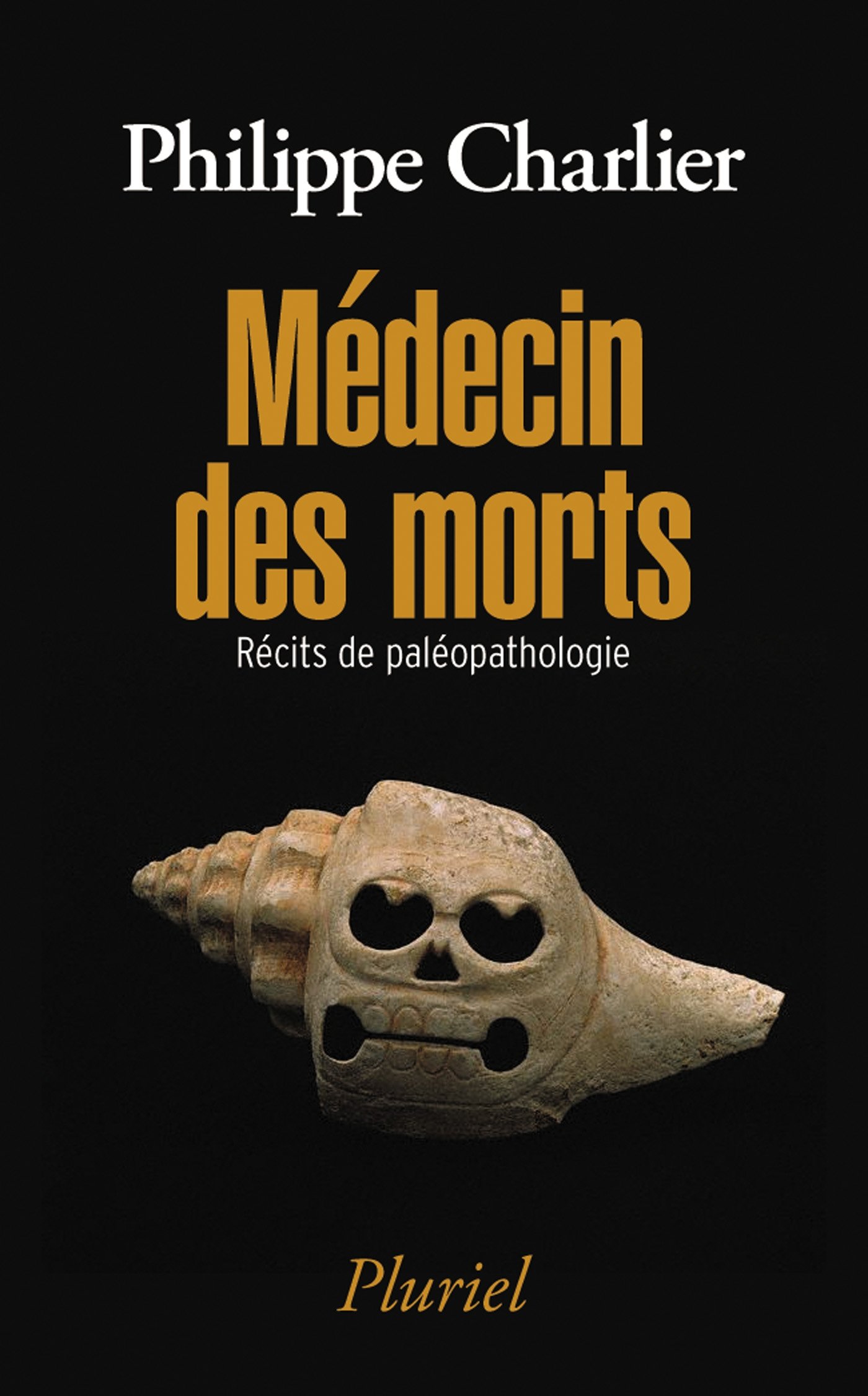 Médecin des morts: Récits de paléopathologie (Pluriel)