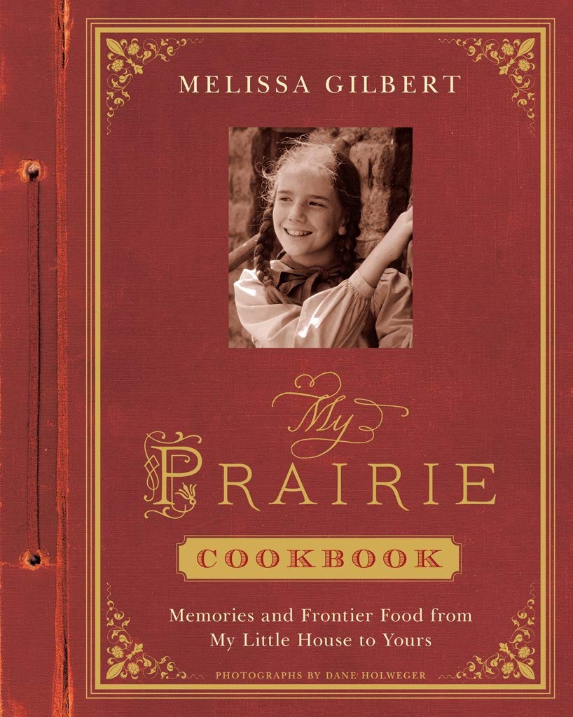 My Prairie Cookbook: Memories and Frontier Food from My Little House to Yours      Hardcover – September 30, 2014