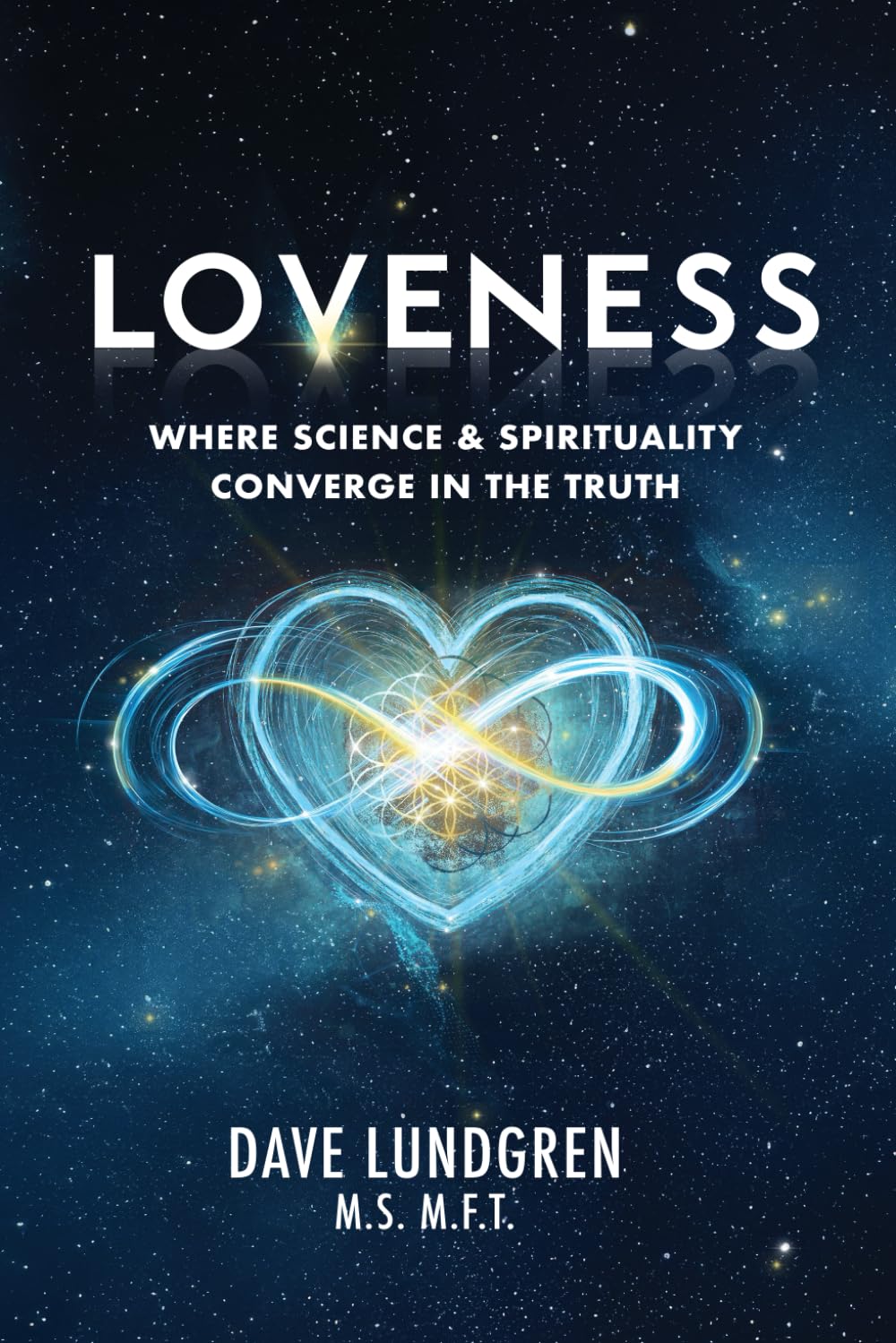 Loveness: Where Science & Spirituality Converge in the Truth