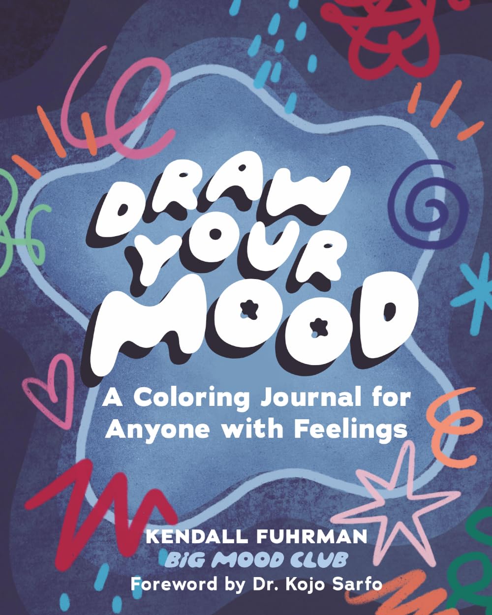 Draw Your Mood: A Coloring Journal For Anyone with Feelings