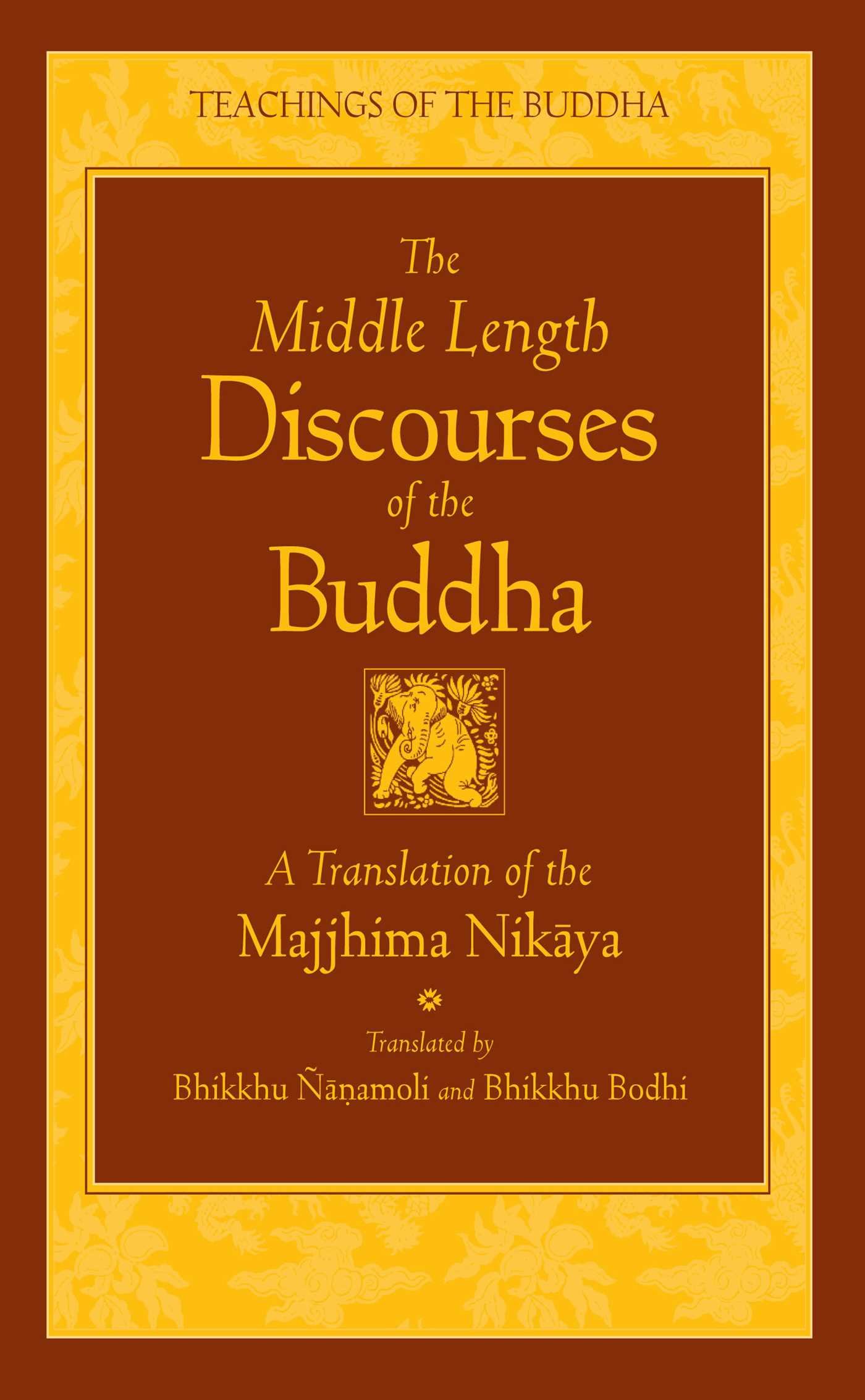 The Middle Length Discourses of the Buddha: A Translation of the Majjhima Nikaya (The Teachings of the Buddha)