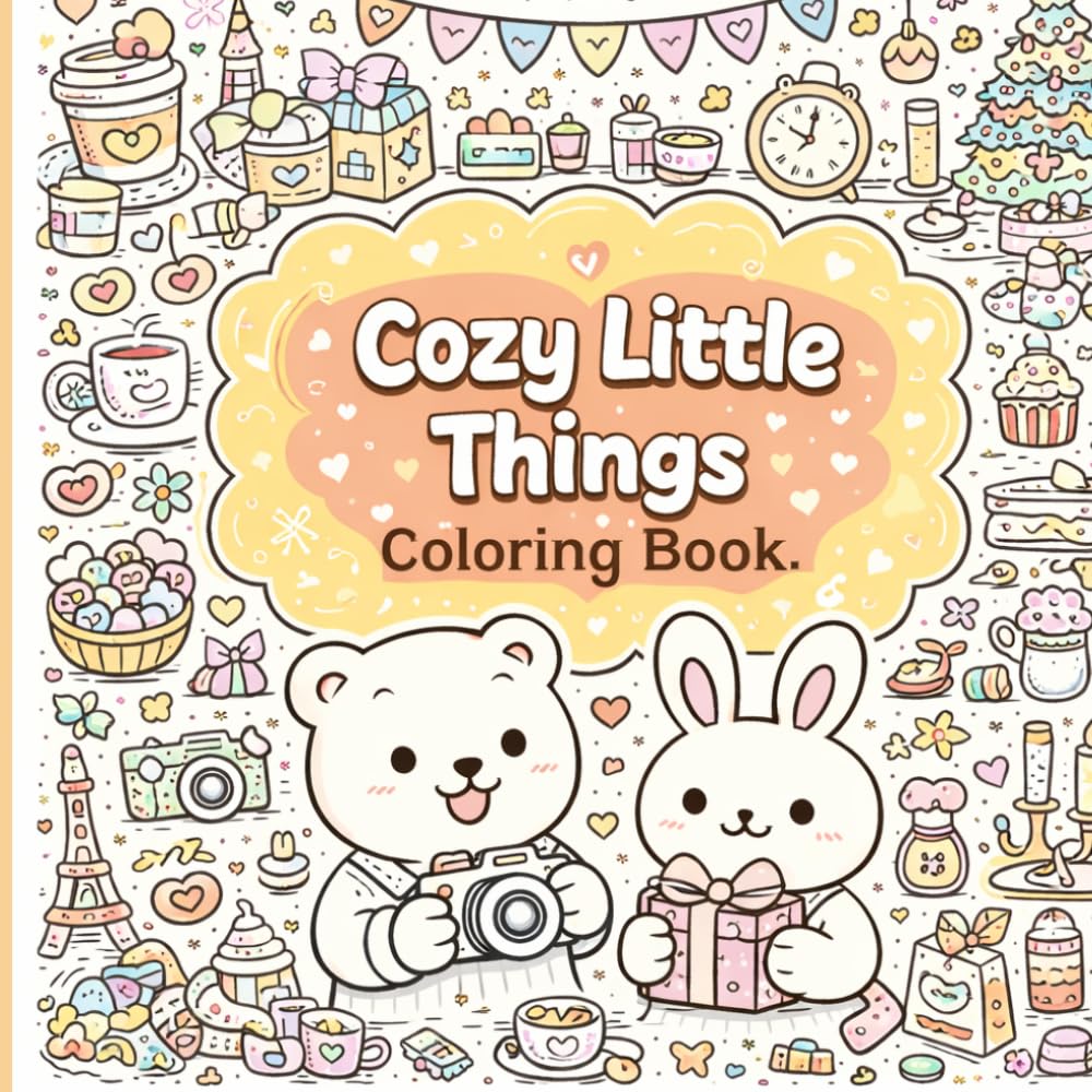Cozy Little Things Coloring Book: 70 Detailed Pages of Cute Objects, Everyday Scenes & Relaxing Designs | Easy & Fun Adult Coloring Book with Single-Sided Pages (Cozy Life Coloring Series)
