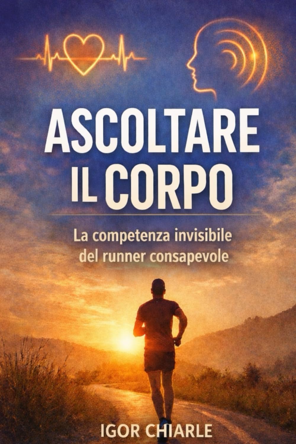 Ascoltare il corpo: La competenza invisibile del runner consapevole: 1