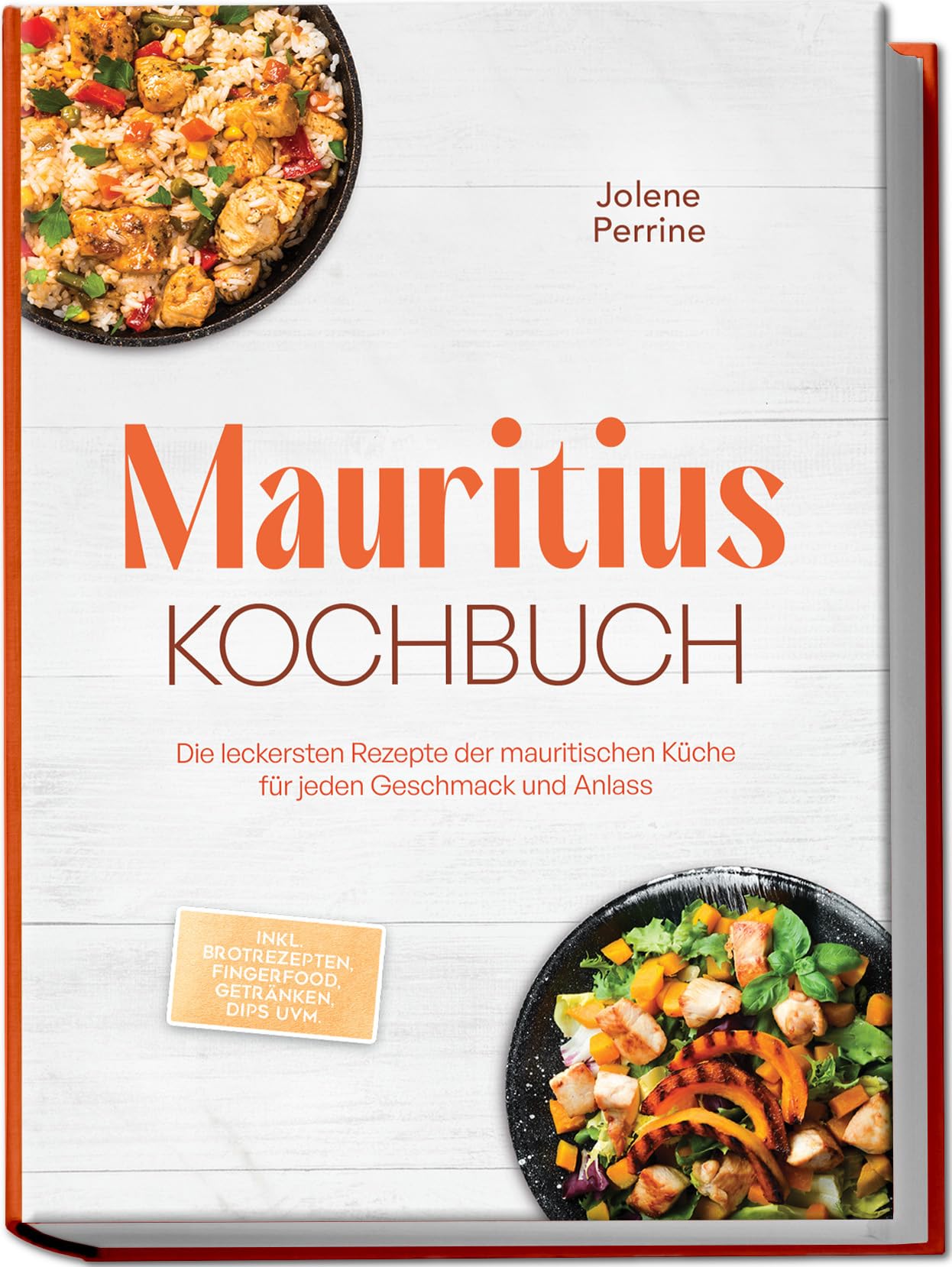 Mauritius Kochbuch: Die leckersten Rezepte der mauritischen Küche für jeden Geschmack und Anlass - inkl. Brotrezepten, Fingerfood, Getränken, Dips uvm.