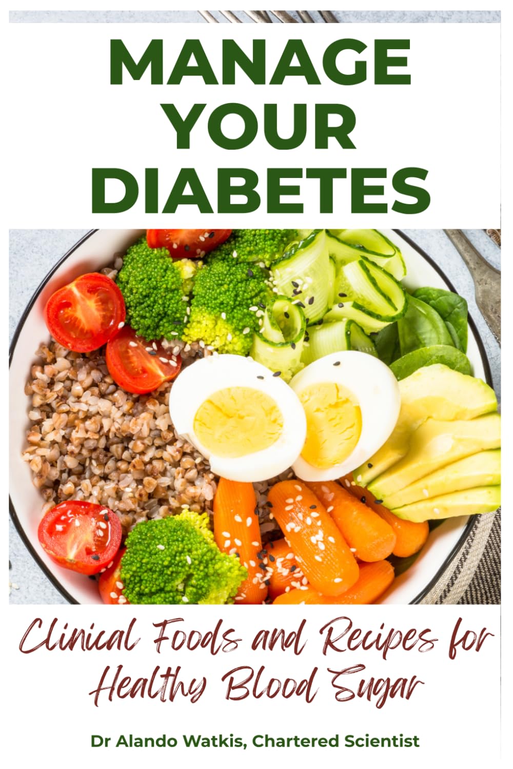 Manage Your Diabetes: Clinical Foods and Recipes for Healthy Blood Sugar