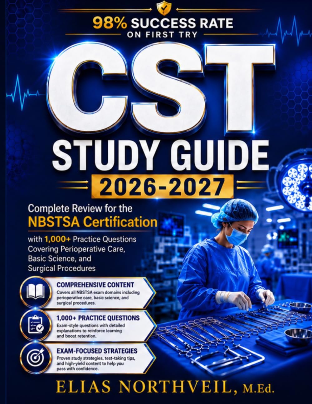 CST Study Guide 2026-2027: Complete Review for the NBSTSA Certification with 1,000+ Practice Questions Covering Perioperative Care, Basic Science, and Surgical Procedures
