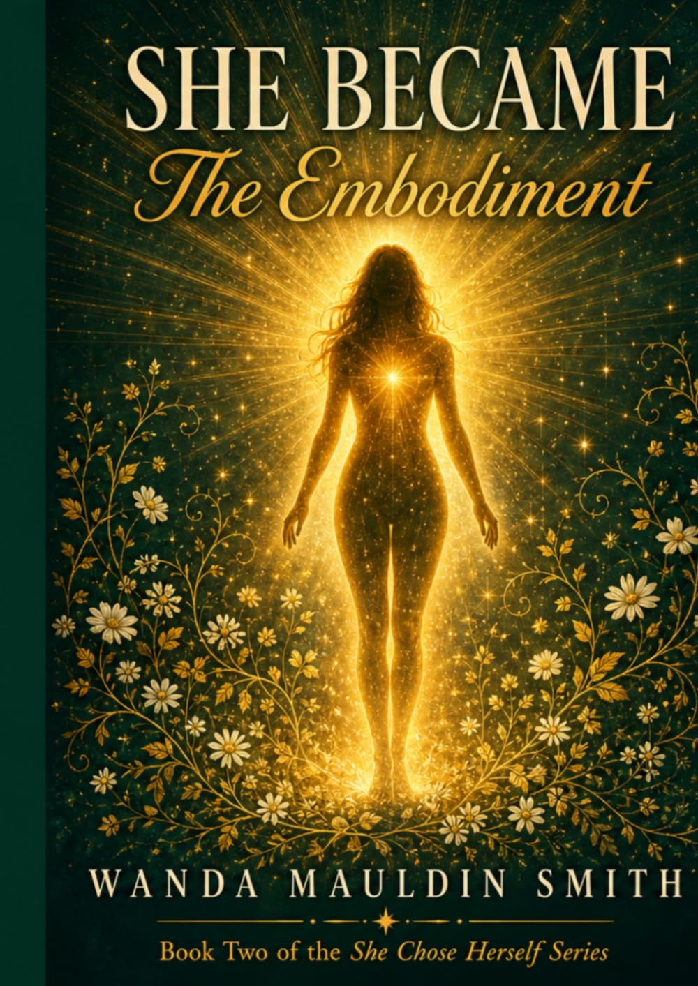 SHE BECAME: The Embodiment (The She Chose Herself Series)