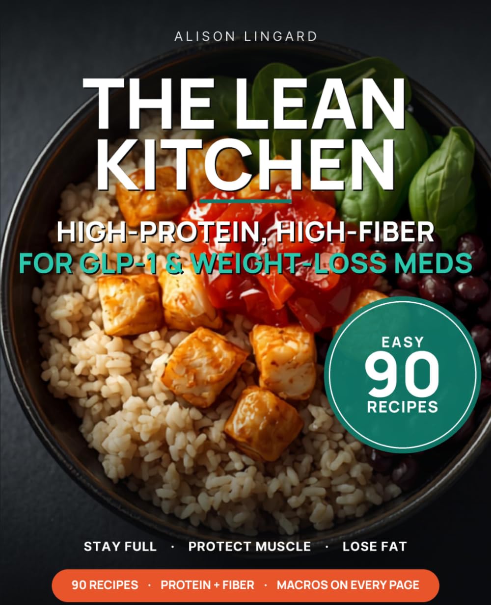 THE LEAN KITCHEN: The High-Protein, High-Fiber Cookbook for GLP-1 & Weight-Loss Medications