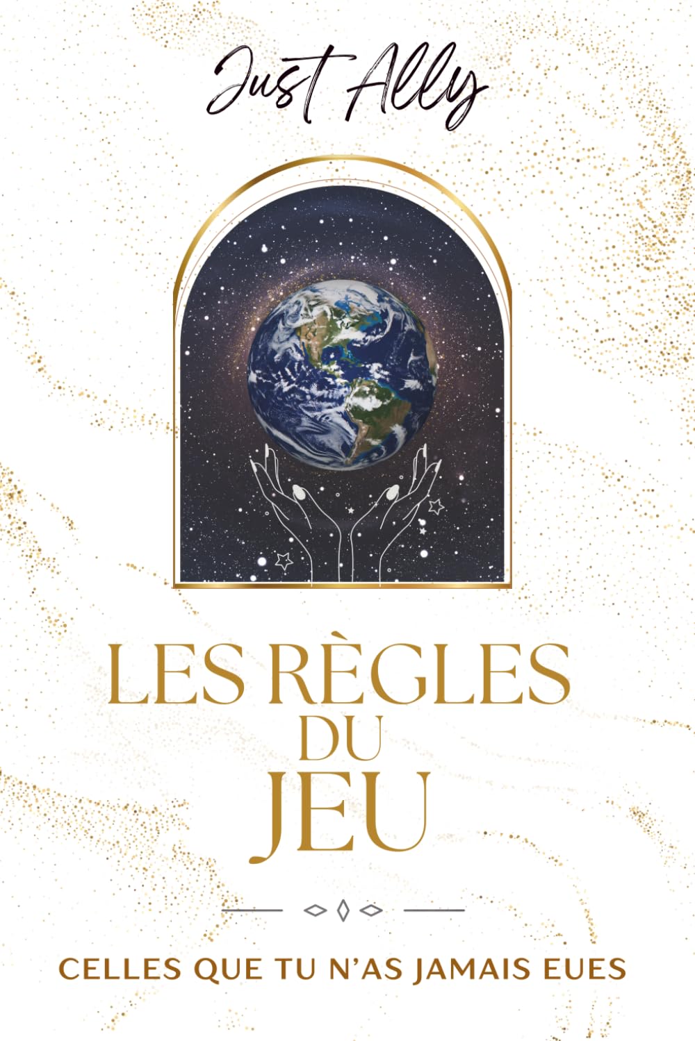 Les règles du jeu: Celles que tu n'as jamais eues.