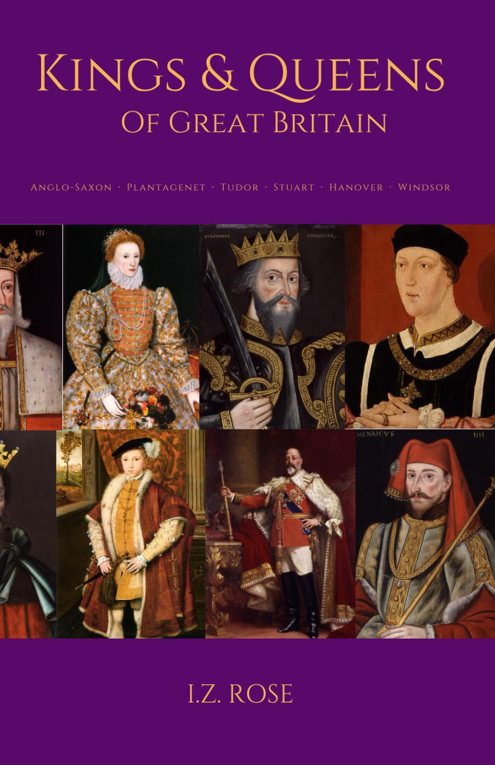 The Kings and Queens of Britain: An Illustration of the Reigns of British Monarchs from the House of Wessex to House of Windsor (Europe's Royalty)