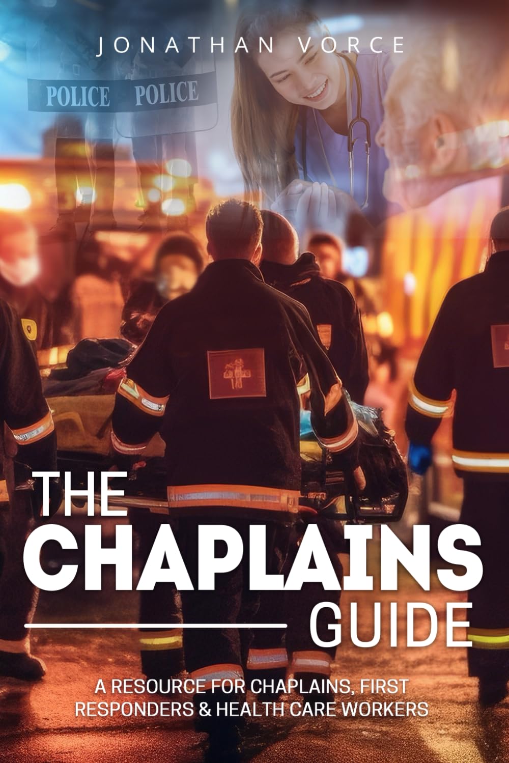The Chaplains Guide: A Resource for Chaplains, Hospital Workers, and First Responders      Paperback – April 16, 2025