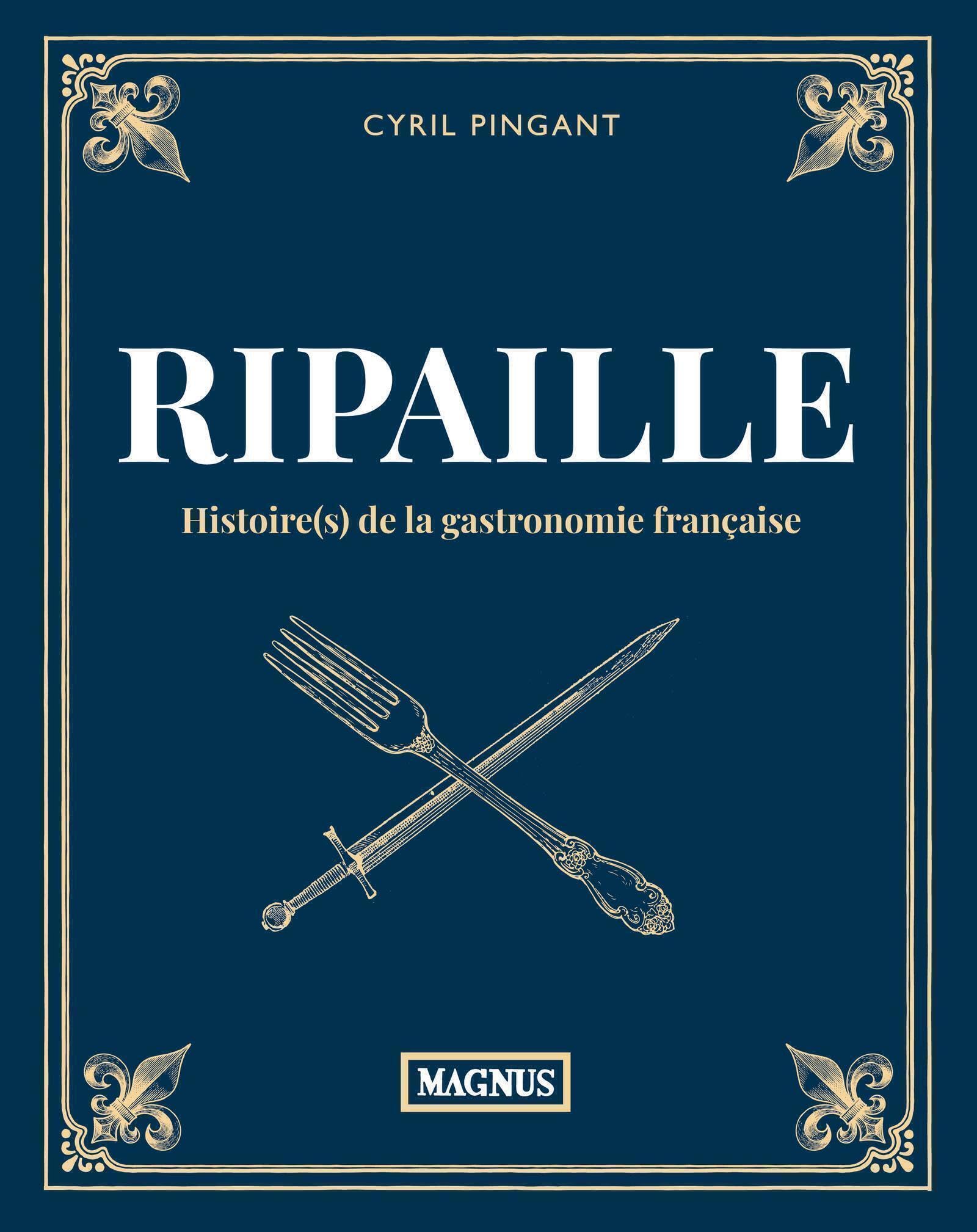 Ripaille: Histoire(s) de la gastronomie française
