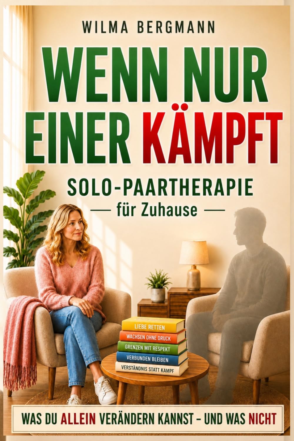 Wenn nur einer kämpft – Solo-PAARTHERAPIE für Zuhause: Was du alleine verändern kannst – und was nicht.