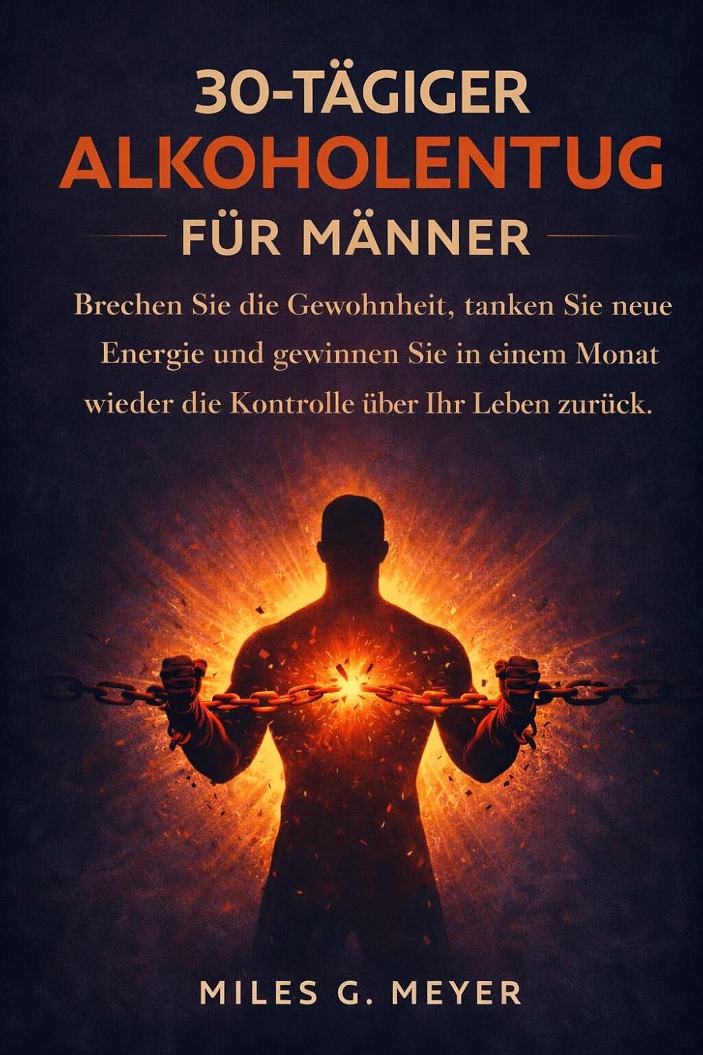30-tägiger Alkoholentzug für Männer: Brechen Sie die Gewohnheit, tanken Sie neue Energie und gewinnen Sie in einem Monat wieder die Kontrolle über Ihr Leben zurück. (German Edition)      Kindle Edition