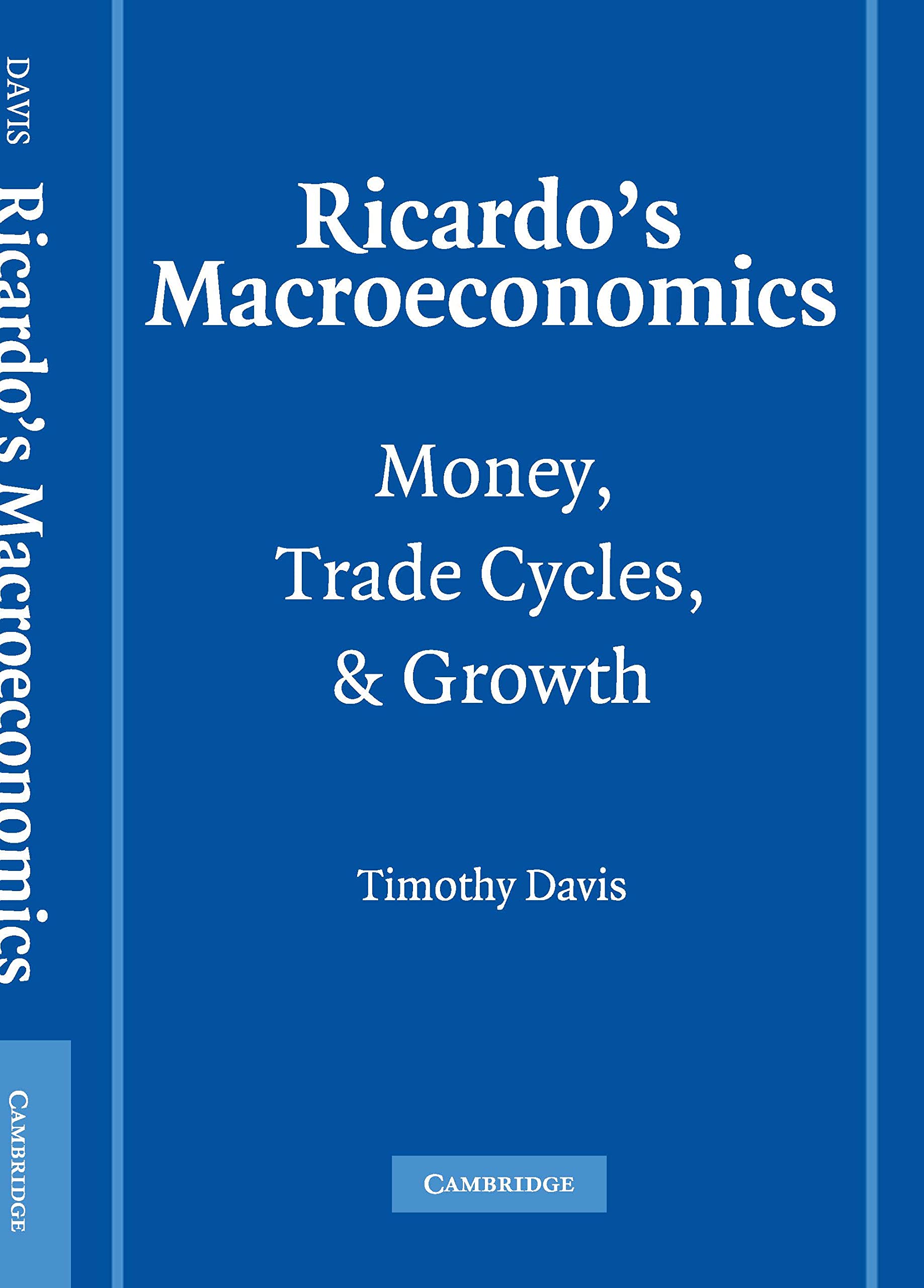 Ricardo's Macroeconomics: Money, Trade Cycles, and Growth (Historical Perspectives on Modern Economics)