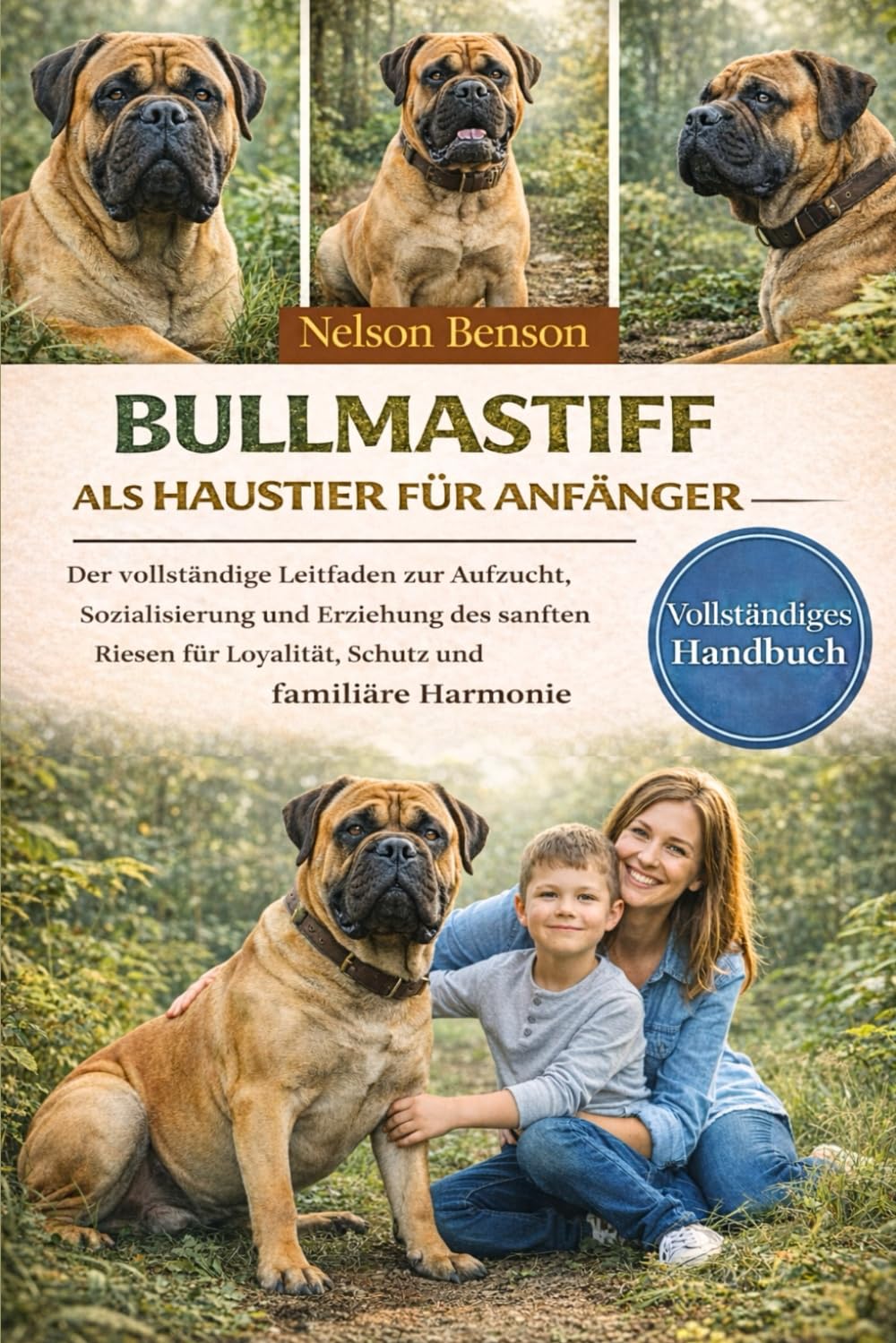 BULLMASTIFF ALS HAUSTIER FÜR ANFÄNGER: Der vollständige Leitfaden zur Aufzucht, Sozialisierung und Erziehung des sanften Riesen für Loyalität, Schutz und familiäre Harmonie