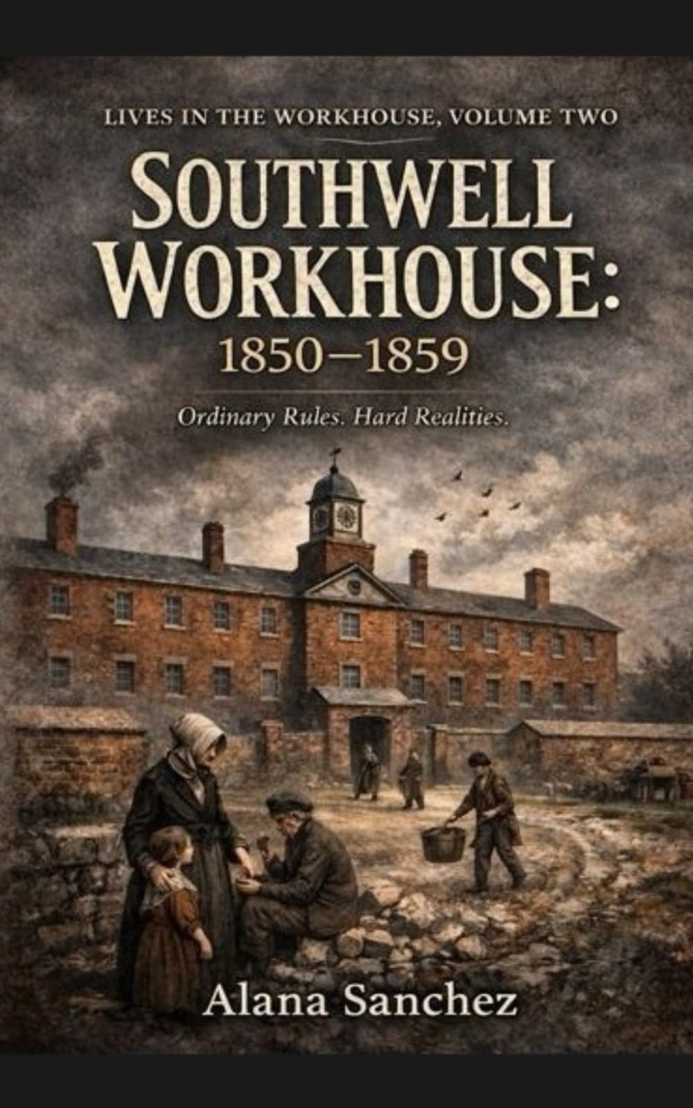SOUTHWELL WORKHOUSE 1850-1859: Book 2 (SOUTHWELL WORKHOUSE SERIES)