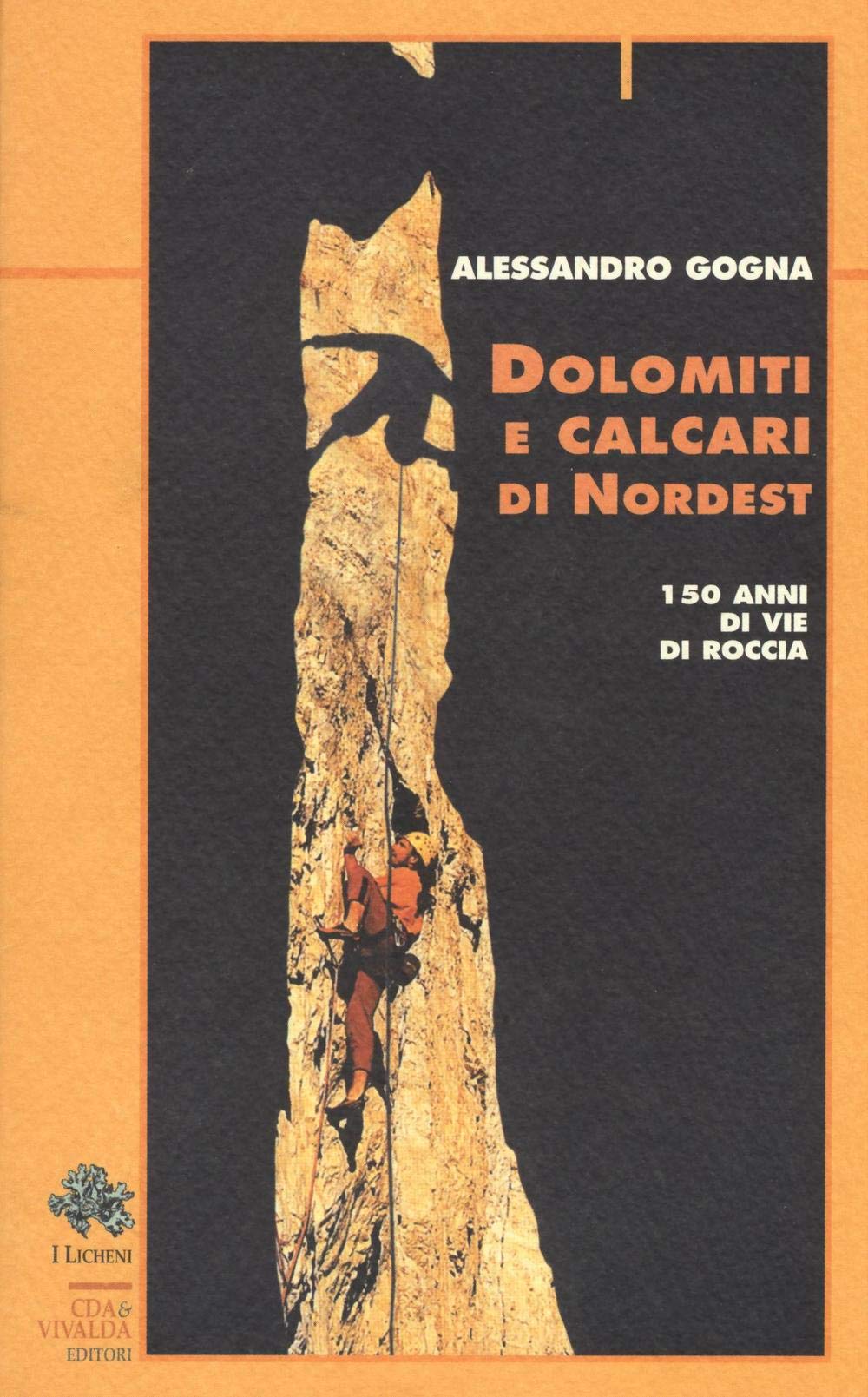Dolomiti E Calcari Di Nordest. 150 Anni Di Vie Di Roccia - 4