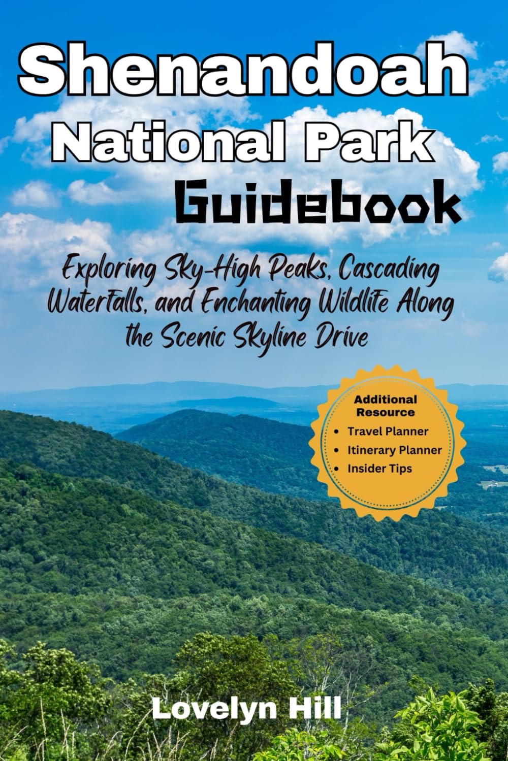 Shenandoah National Park Guidebook: Exploring Sky-High Peaks, Cascading Waterfalls, and Enchanting Wildlife Along the Scenic Skyline Drive (Global Travel Guide Series)