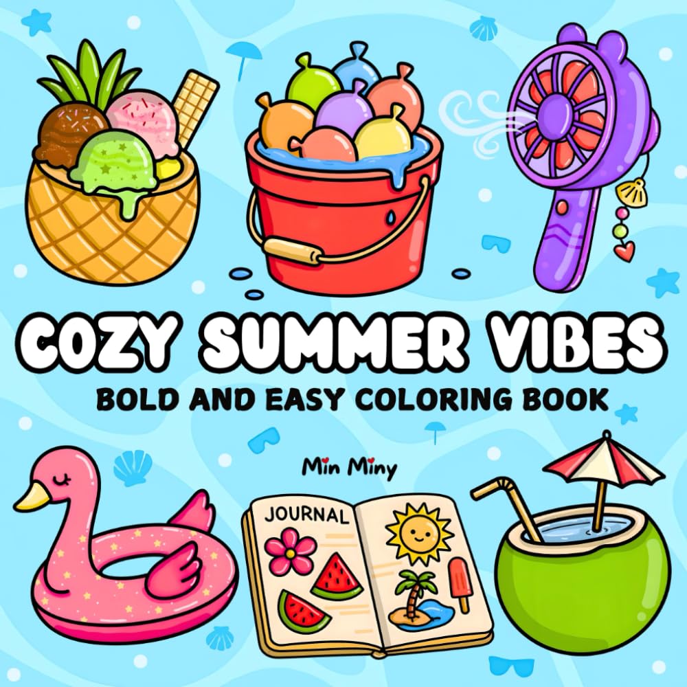 Cozy Summer Vibes Coloring Book: Easy and Bold Coloring Pages Featuring Beach Things, Tropical Scenes, Summer Drinks, Fruits, Fun Activities, and ... Teens, and Adults (Bold and Easy Coloring)