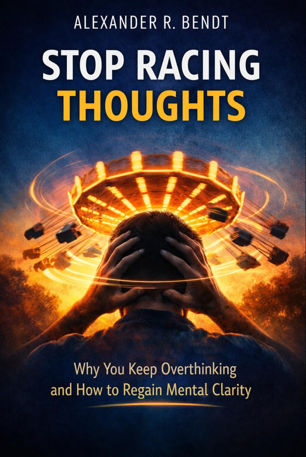 Stop Racing Thoughts: Why You Keep Overthinking and How to Regain Mental Clarity (Stress & Sleep)