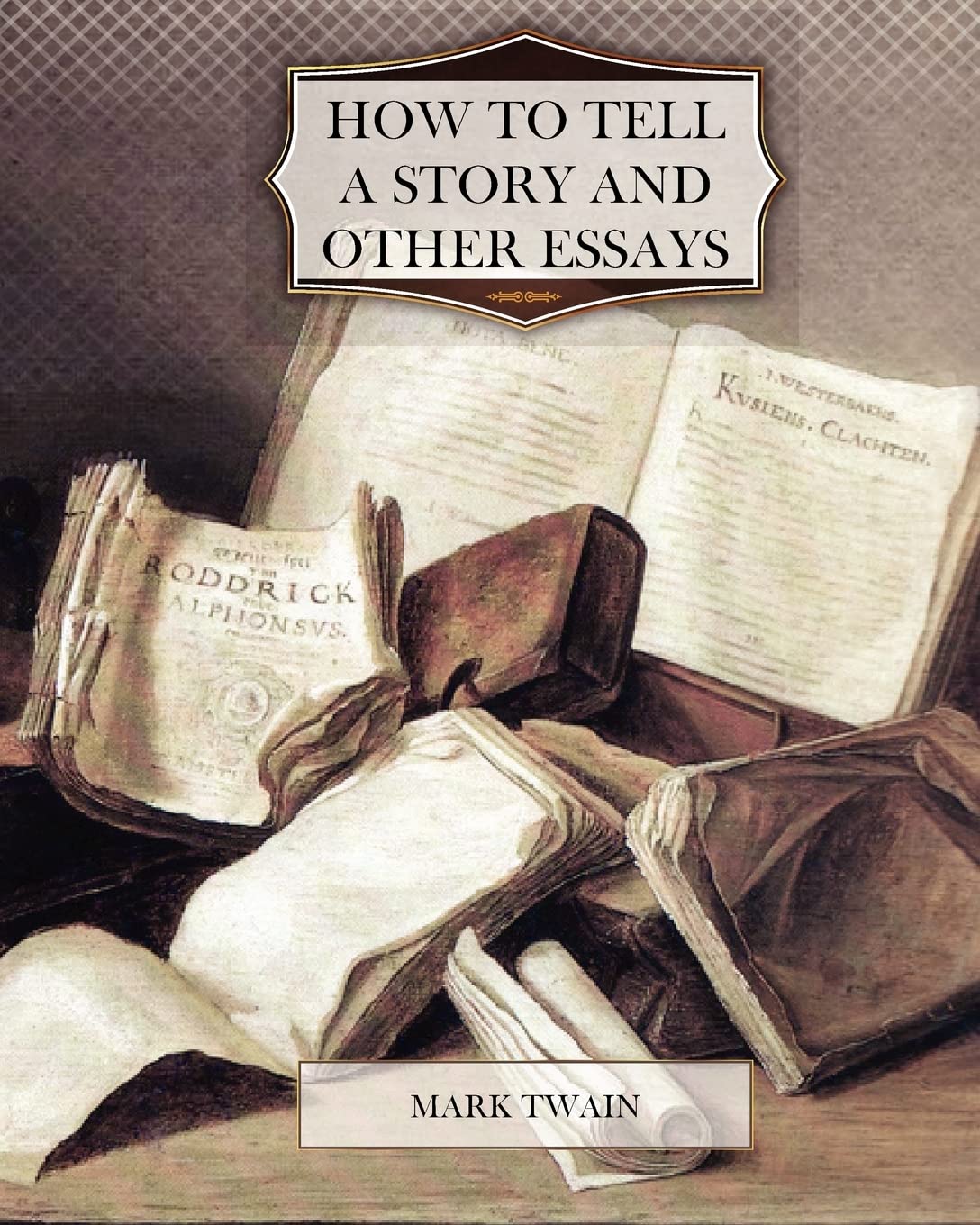 How to Tell a Story And Other Essays
