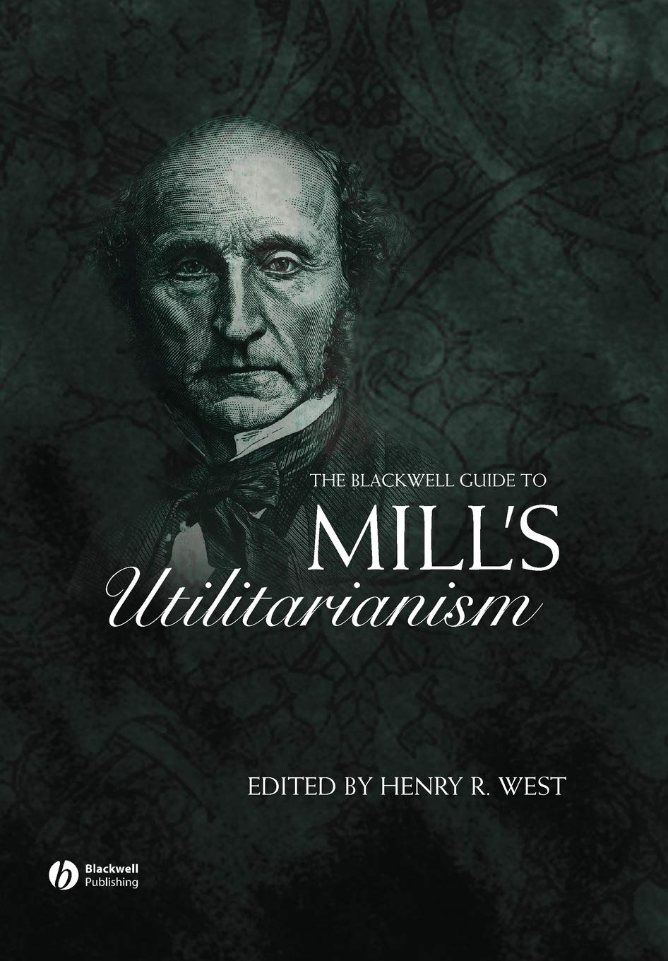 The Blackwell Guide to Mill's Utilitarianism (Blackwell Guides to Great Works)
